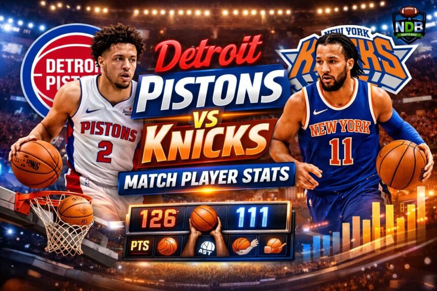 Detroit Pistons vs Knicks Match Player Stats